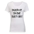 Because I'm The MOM - Ladies - T-Shirt