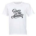 BEER is the Answer! - Adults - T-Shirt