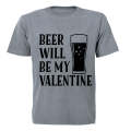Beer Will Be My Valentine - Adults - T-Shirt