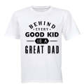 Behind Every Good Kid is a Great Dad - Kids T-Shirt