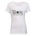 Being A MOM - Ladies - T-Shirt