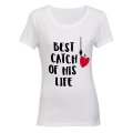Best Catch of His Life - Ladies - T-Shirt