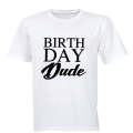 Birthday Dude - Adults - T-Shirt