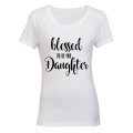 Blessed to be her Daughter - Ladies - T-Shirt
