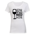 Blink If You Need Wine - Ladies - T-Shirt