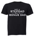 Not a Stepdad - But A Bonus Dad - Adults - T-Shirt