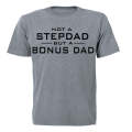 Not a Stepdad - But A Bonus Dad - Adults - T-Shirt