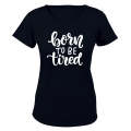 Born To be Tired - Ladies - T-Shirt