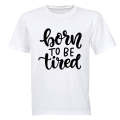 Born To be Tired - Adults - T-Shirt