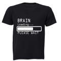 Brain Loading - Please Wait - Adults - T-Shirt