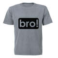 Bro! - Adults - T-Shirt
