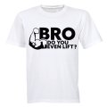 BRO - Do You Even Lift? - Adults - T-Shirt