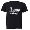 Bunny Better Have My Eggs - Easter - Kids T-Shirt