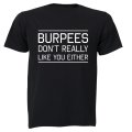 Burpees Don't Like You Either - Adults - T-Shirt