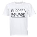 Burpees Don't Like You Either - Adults - T-Shirt