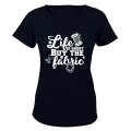 Life is Short, Buy the Fabric - Ladies - T-Shirt