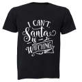 Can't, Santa Is Watching - Christmas - Adults - T-Shirt