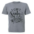 Can't, Santa Is Watching - Christmas - Adults - T-Shirt