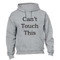 Can't Touch This! - Hoodie