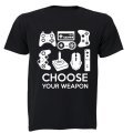 Choose Your Weapon - Gamer - Adults - T-Shirt