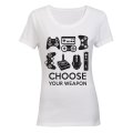Choose Your Weapon - Gamer - Ladies - T-Shirt