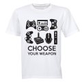 Choose Your Weapon - Gamer - Adults - T-Shirt