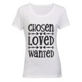 Chosen - Loved - Wanted - Ladies - T-Shirt
