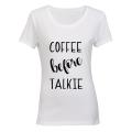 Coffee before Talkie! - Ladies - T-Shirt
