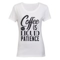 Coffee is Liquid Patience - Ladies - T-Shirt