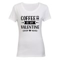Coffee is my Valentine - Ladies - T-Shirt