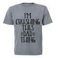 Crushing This DAD Thing - Adults - T-Shirt
