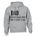 Dad - You've Always Been Like a Father to Me - Hoodie