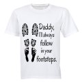 Daddy, I will always follow in your footsteps - Kids T-Shirt