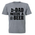 Dad Needs A Beer - Adults - T-Shirt