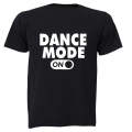 Dance Mode - ON - Adults - T-Shirt