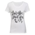 Dear Coffee - I need you! - Ladies - T-Shirt