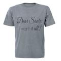 Dear Santa, I Want it ALL! - Kids T-Shirt