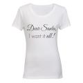 Dear Santa, I Want it ALL! - Ladies - T-Shirt