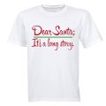 Dear Santa, It's a Long Story - Christmas - Kids T-Shirt