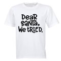 Dear Santa, We Tried - Christmas - Kids T-Shirt