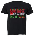 Dear Santa, My Brother Did It - Christmas - Kids T-Shirt