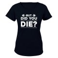 Did You Die - Gym - Ladies - T-Shirt