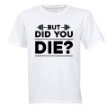Did You Die - Gym - Adults - T-Shirt