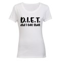 D.I.E.T - Die I Eat That - Ladies - T-Shirt