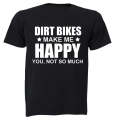 Dirt Bikes Make Me Happy - Adults - T-Shirt