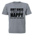 Dirt Bikes Make Me Happy - Adults - T-Shirt