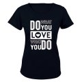 Do What You Love - Valentine Inspired - Ladies - T-Shirt