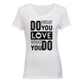 Do What You Love - Valentine Inspired - Ladies - T-Shirt