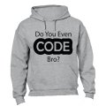 Do You Even CODE Bro? - Hoodie