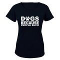 Dogs Because - Ladies - T-Shirt